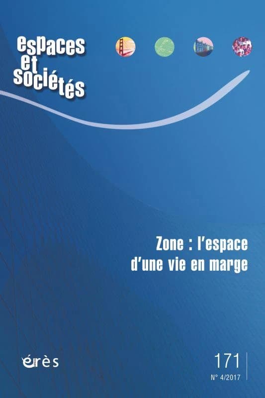Revue espaces et sociétés n.171 : zone : l'espace d'une vie en marge