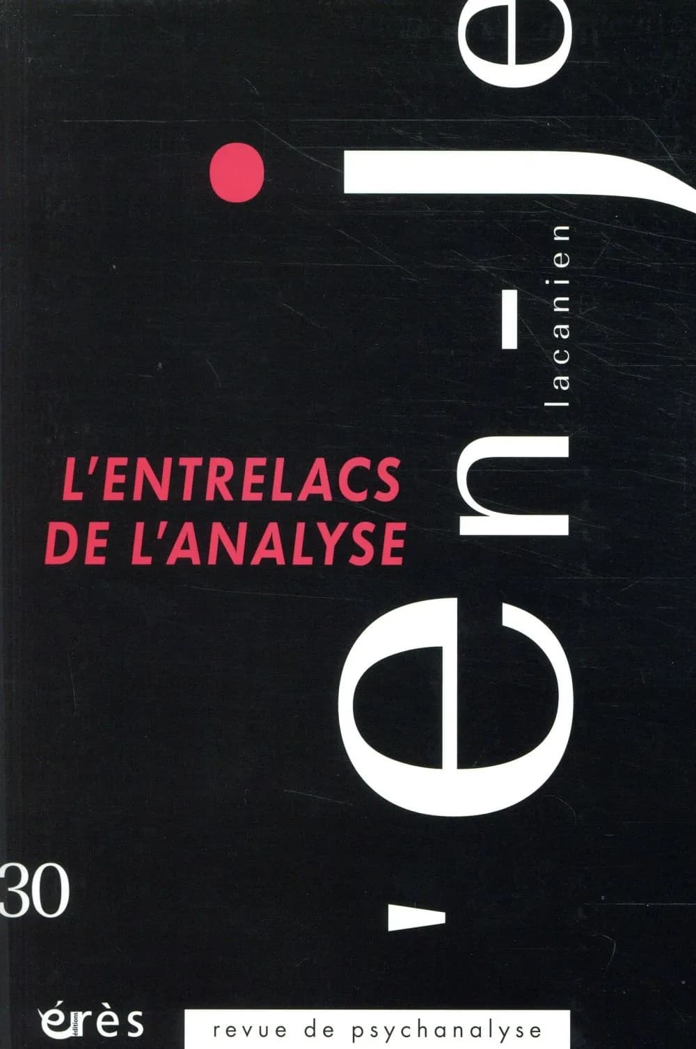 En-je lacanien n.30 : l'entrelacs d'une psychanalyse