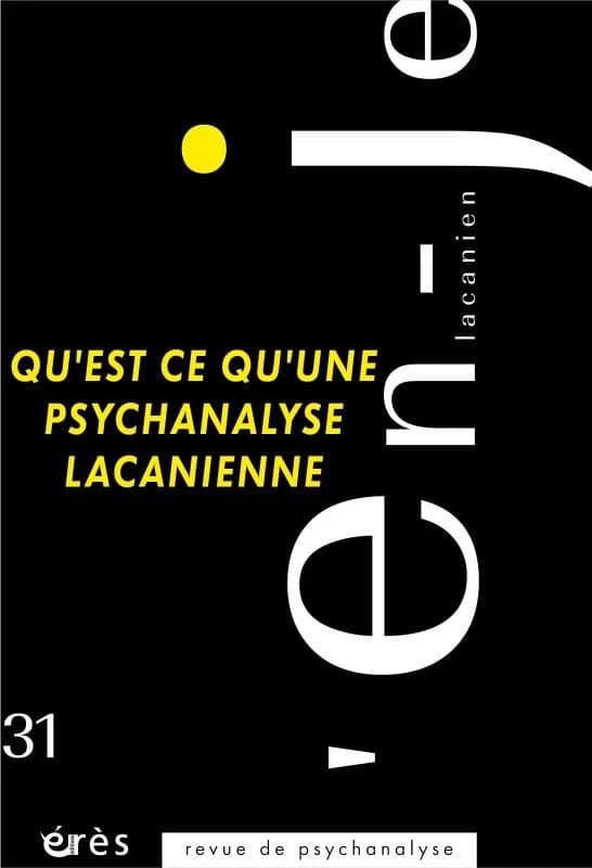 En-je lacanien n.31 : qu'est-ce qu'une psychanalyse lacanienne ?