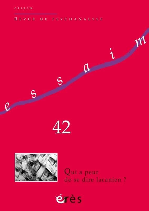 Revue Essaim n.42 ; qui a peur de se dire lacanien ?