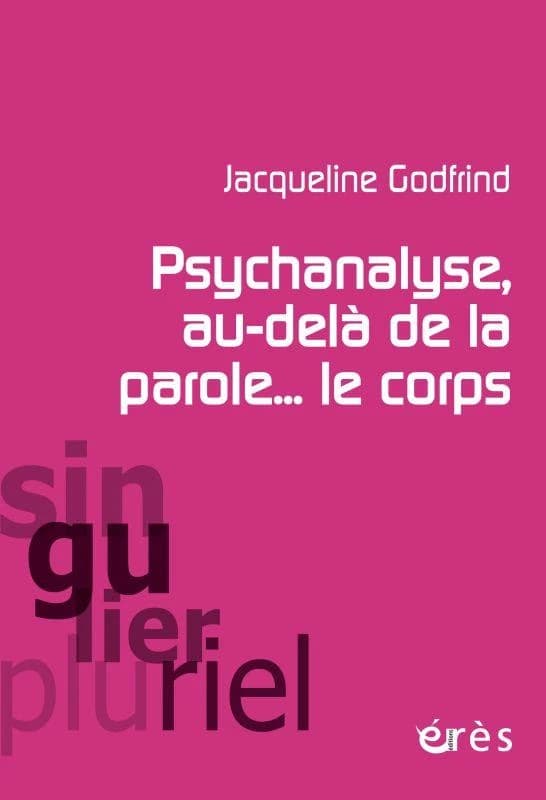 Psychanalyse, au-delà de la parole, le corps