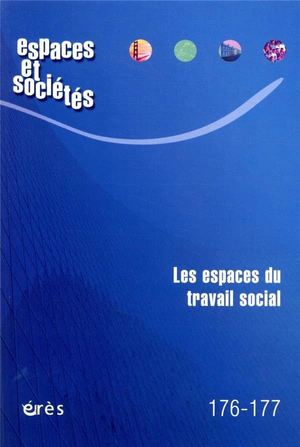 Revue espaces et sociétés n.176-177 : les espaces du travail social