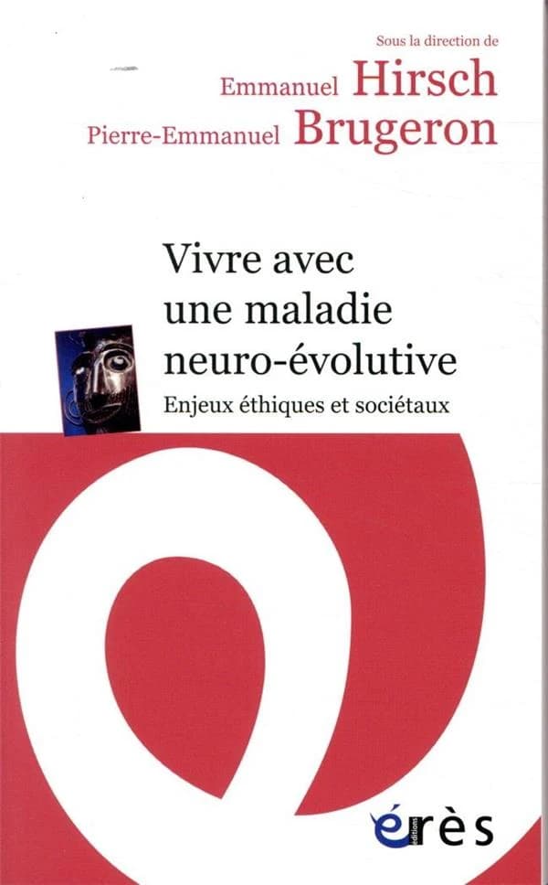 Vivre avec une maladie neuro-évolutive : enjeux éthiques et sociétaux