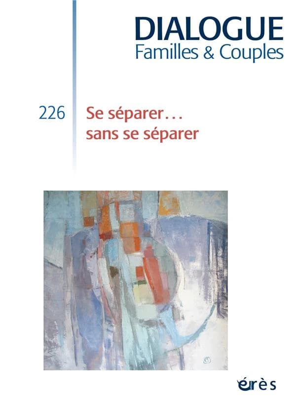 Dialogue n.226 ; se séparer... sans se séparer