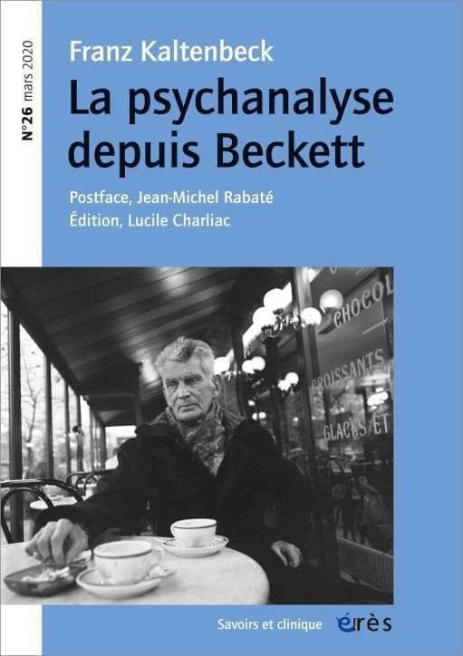 Revue savoirs et clinique n.26 : mars 2020 ; Franz Kaltenbeck, la psychanalyse depuis Beckett
