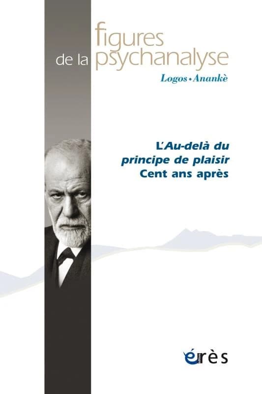 Revue figures de la psychanalyse n.39 : l'au-delà du principe de plaisir ; cent ans après