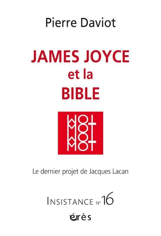 Revue Insistance n.16 : James Joyce et la Bible : le dernier projet de Jacques Lacan