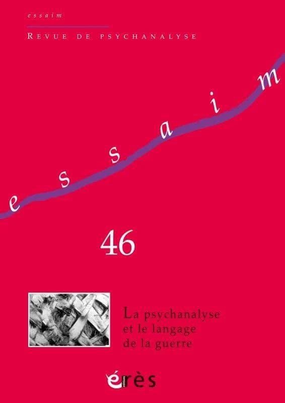 Revue Essaim n.46 : la psychanalyse et le langage de la guerre