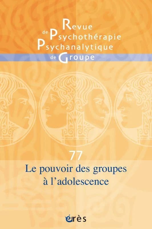 Revue de psychothérapie psychanalytique n.77 : le pouvoir des groupes à l'adolescence