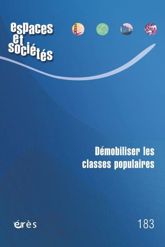 Revue espaces et sociétés n.183 : démobiliser les classes populaires