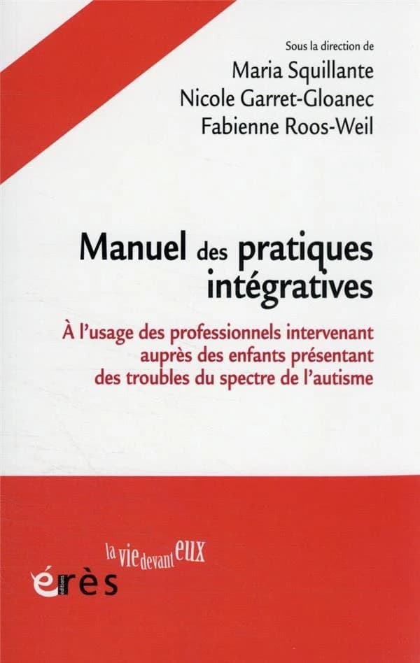 Manuel des pratiques intégratives : à l'usage des professionnels intervenant auprès des enfants présentant des troubles du spectre de l'autisme