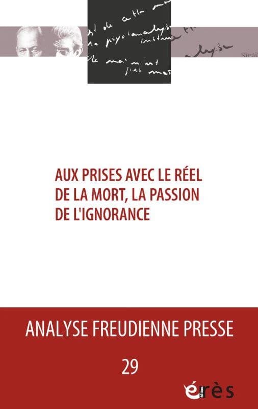 Aux prises avec le réel de la mort : la passion de l'ignorance. 29
