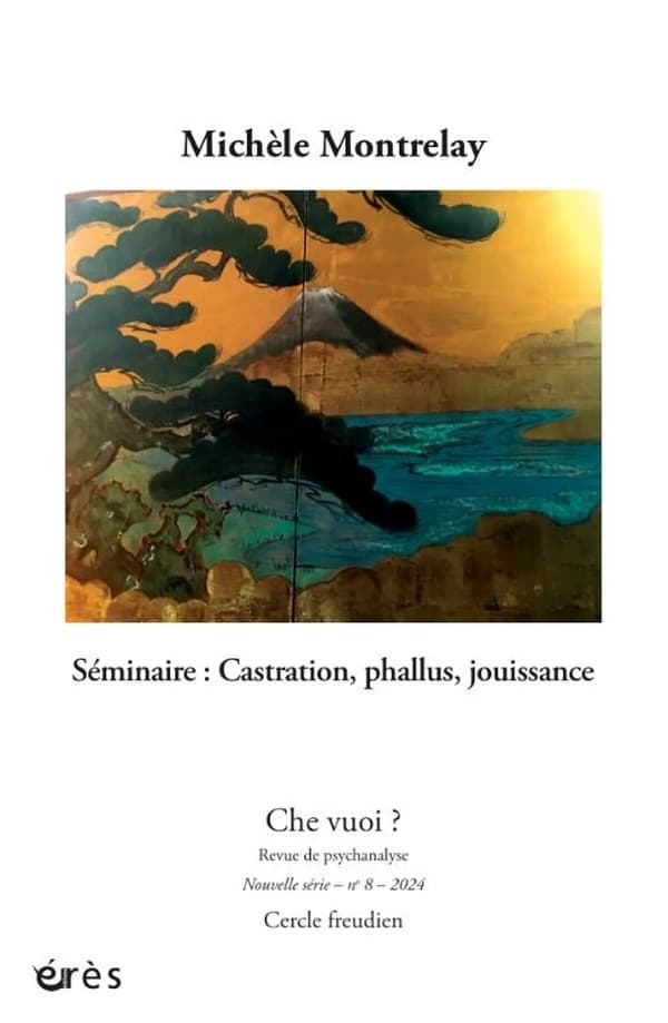 Che vuoi ? n.8 : Michèle Montrelay : Séminaire : castration, phallus, jouissance