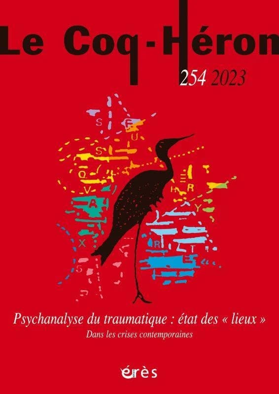 Revue le coq héron n.254 : Psychanalyse du traumatisme : État des "lieux" ; Dans les crises contemporaines