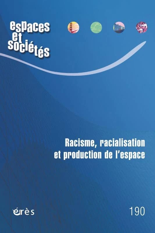 Revue espaces et sociétés n.190 : Racisme, racialisation et production de l'espace