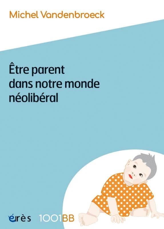 Être parent dans notre monde néolibéral : plaidoyer pour de nouvelles responsabilités éducatives