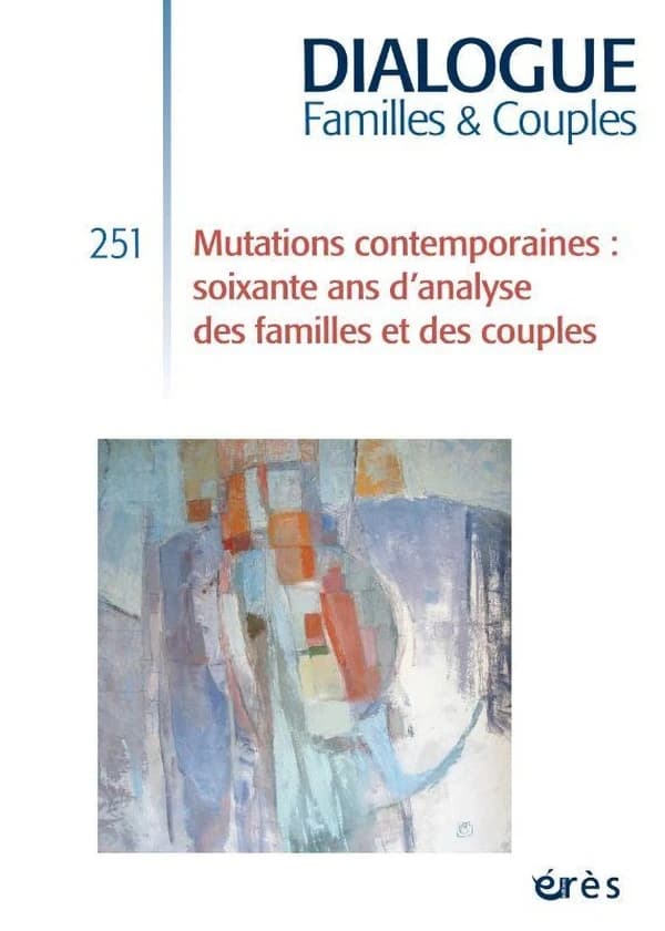Dialogue n.251 : Mutations contemporaines : soixante ans d'analyse des familles et des couples