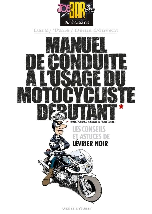 Manuel de conduite à l'usage du motocycliste débutant : pinces, poireaux, minables de toutes sortes
