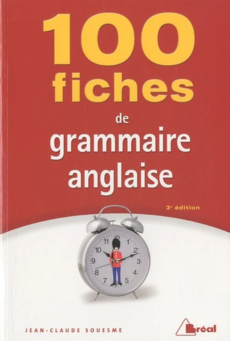 100 fiches de grammaire anglaise : terminales, classes préparatoires, 1er cycle universitaire (3e éd.) Jean-Claude Souesme,...