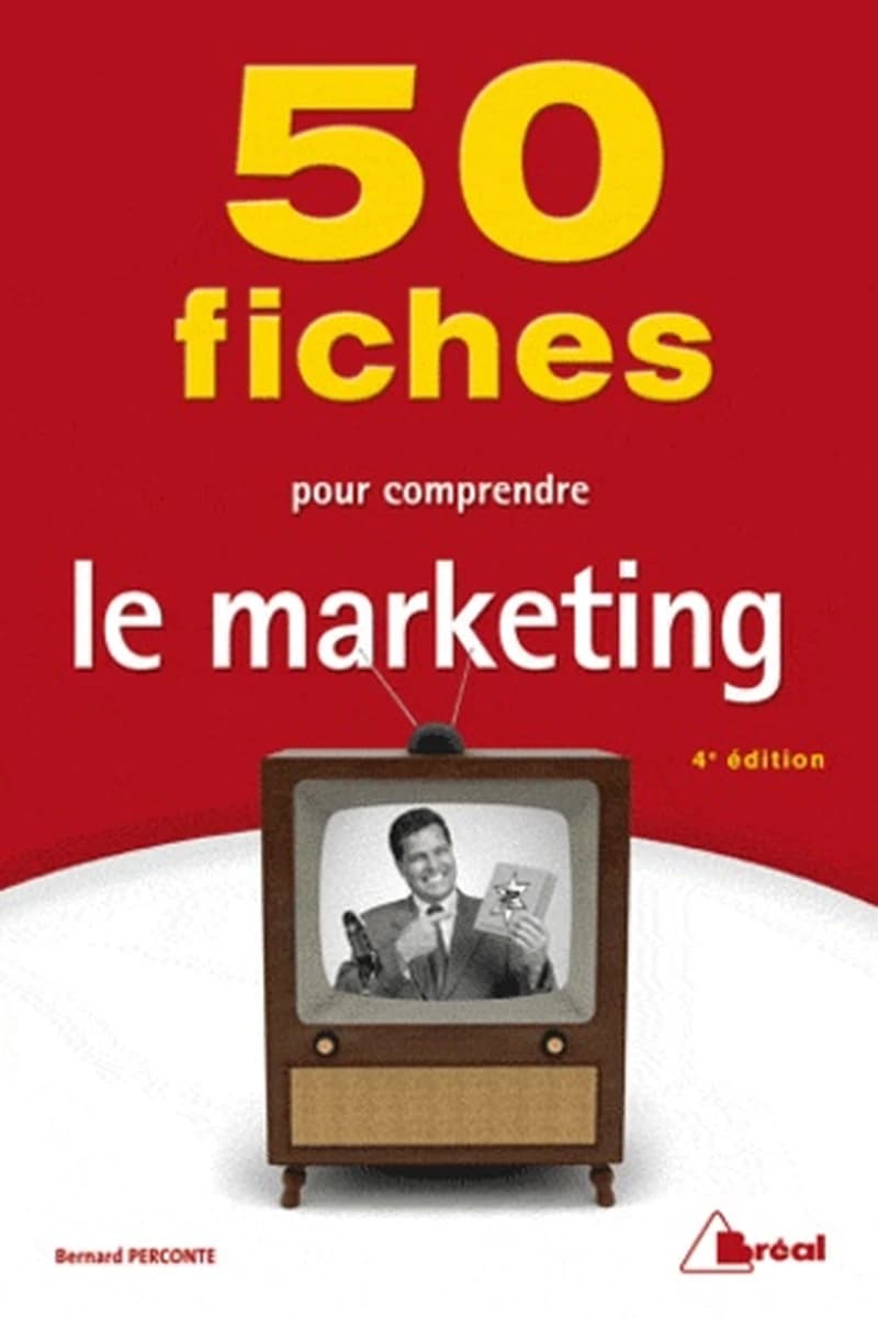 50 fiches pour comprendre le marketing ([4e éd.]) auteur, Bernard Perconte,...