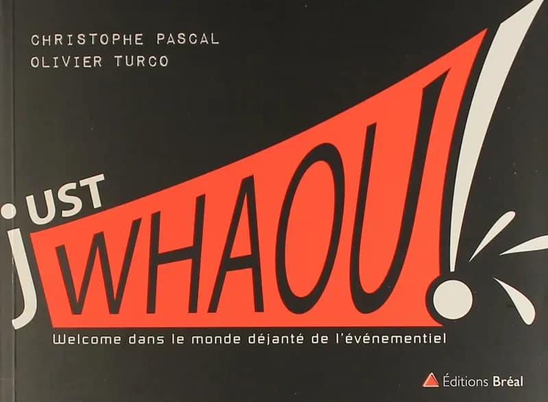 Just whaou ! : welcome dans le monde déjanté de l'événementiel