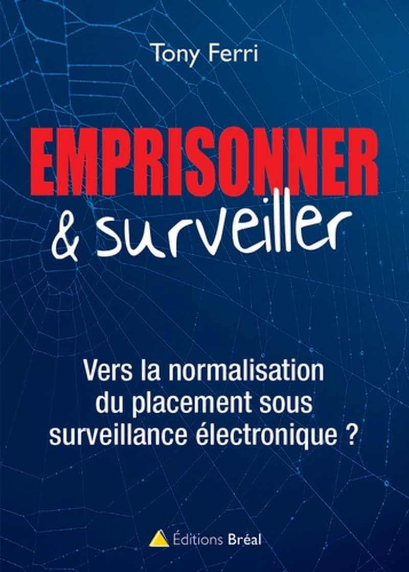 Emprisonner et surveiller : vers la normalisation du placement sous surveillance électronique ?