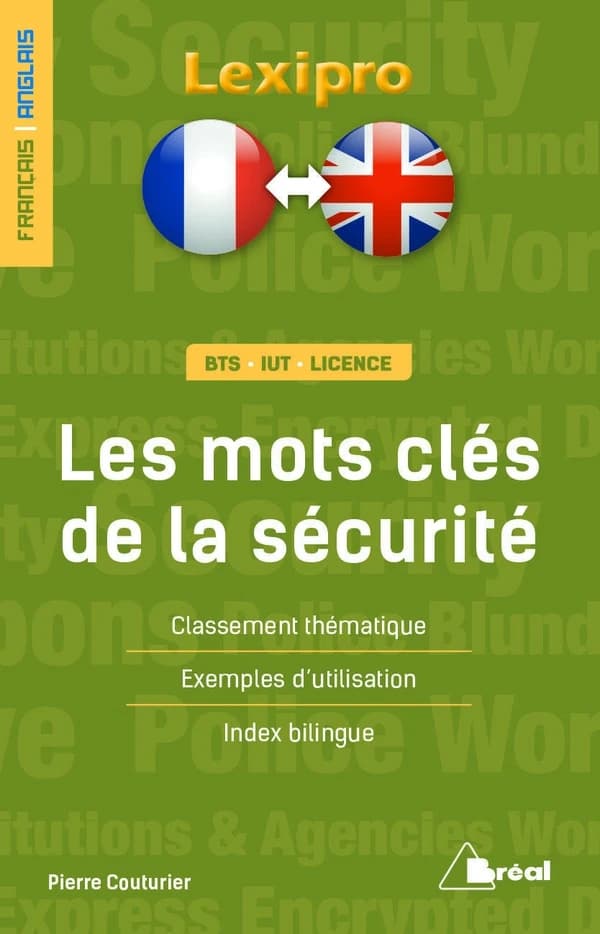 Les mots clés de la sécurité : classement thématique, exemples d'utilisation, index bilingue : BTS, IUT, licence