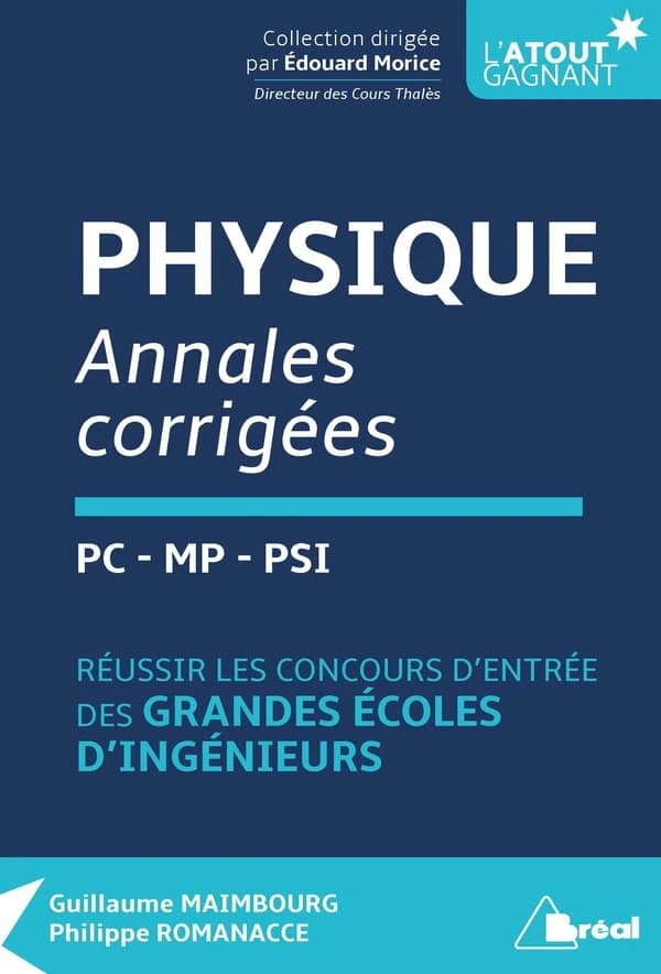 Physique : annales corrigées : PC-MP-PSI : réussir les concours d'entrée des grandes écoles d'ingénieurs