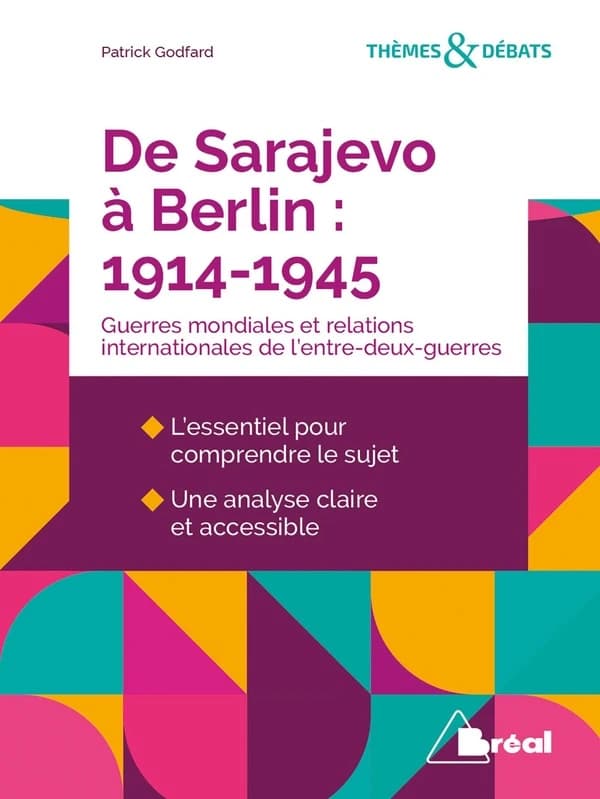 De Sarajevo à Berlin, 1914-1945 : les deux guerres mondiales et les relations internationales de l'entre-deux-guerres