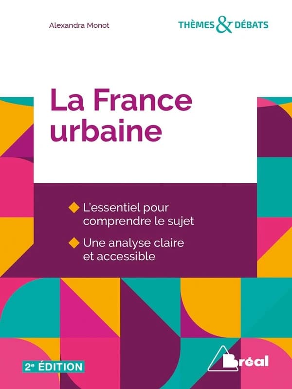 La France urbaine (2e éd.) Alexandra Monot,...