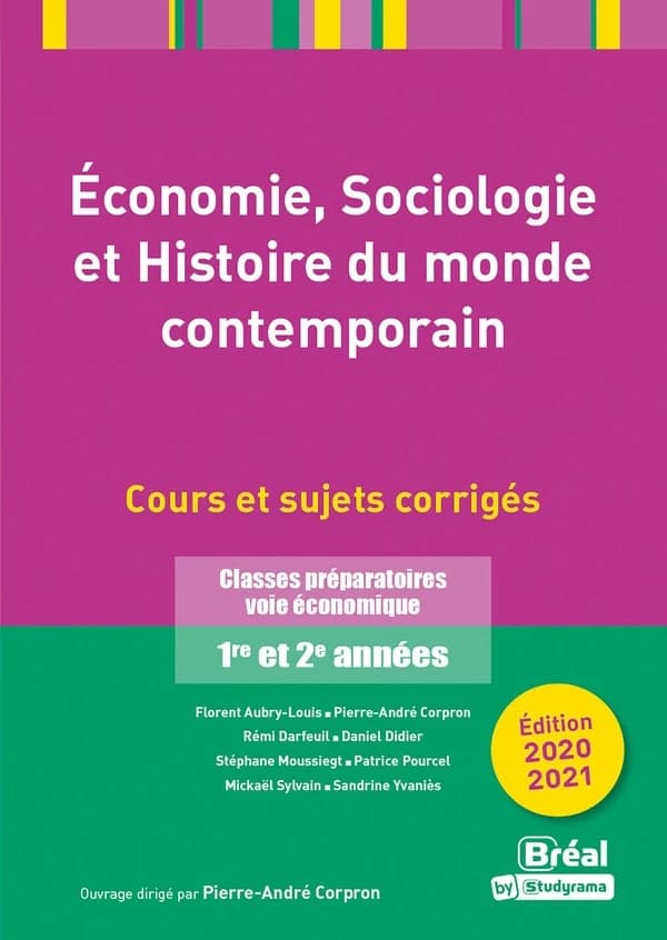 Économie, sociologie et histoire du monde contemporain : cours et sujets corrigés : classes préparatoires voie économique, 1re et 2e années (Éd. 2020-2021) ouvrage dirigé par Pierre-André Corpron ; [avec les contributions de] Florent Aubry-Louis, Pierre-A