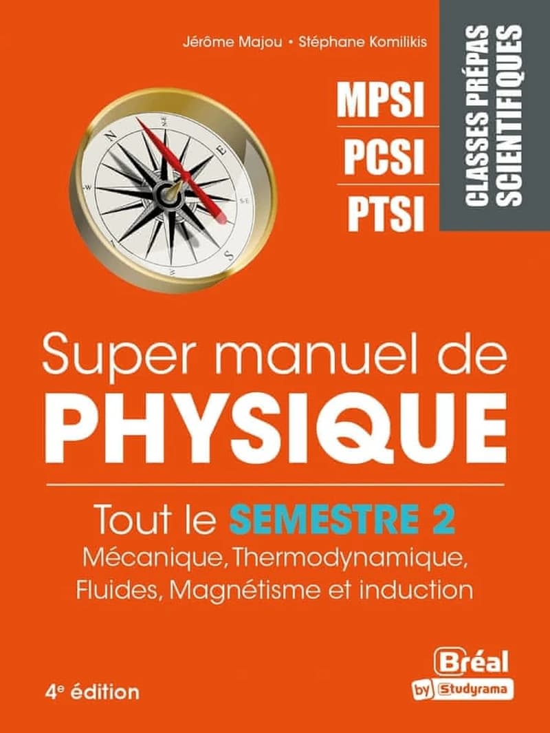 Super manuel de physique : semestre 2 : classes prépas scientifiques MPSI, PCSI, PTSI (4e éd.) Jérôme Majou,... Stéphane Komilikis,...