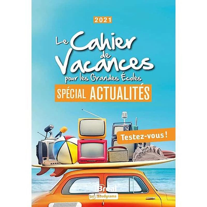 Le cahier de vacances pour les Grandes Ecoles - Spécial actualités