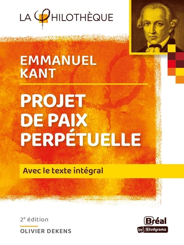 "Projet de paix perpétuelle", Emmanuel Kant : [avec le] texte intégral (2e éd.) analyse, présentation et commentaire par Olivier Dekens,...