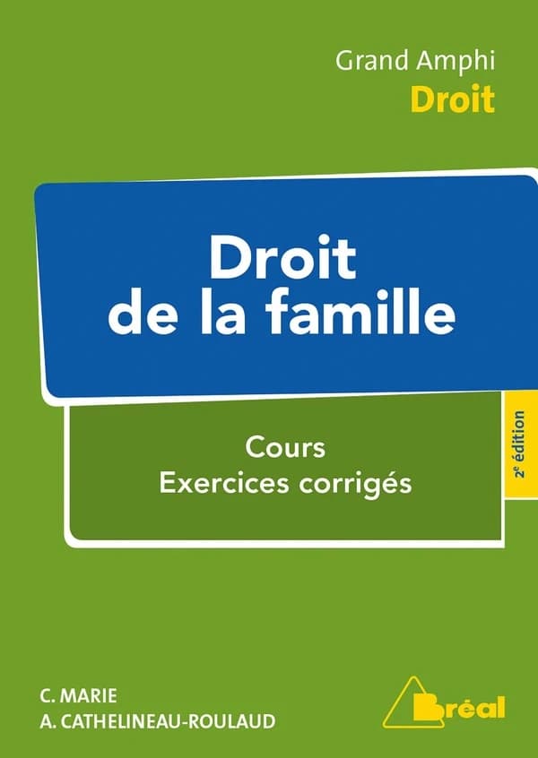 Droit de la famille : cours, exercices corrigés (2e éd. mise à jour au 1er décembre 2020) C. Marie, A. Cathelineau-Roulaud