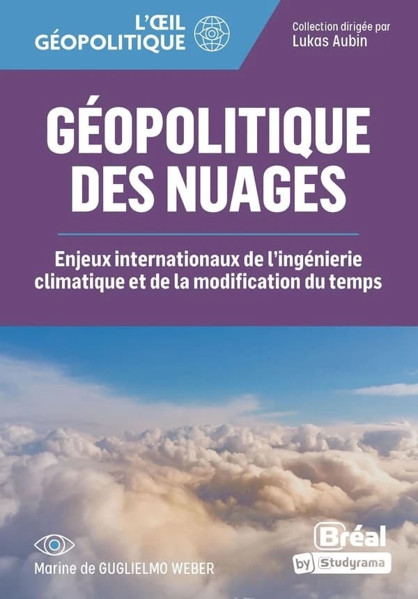 L'oeil géopolitique : Géopolitique des nuages ; Enjeux internationaux de la géo-ingéniérie et de la modification du temps