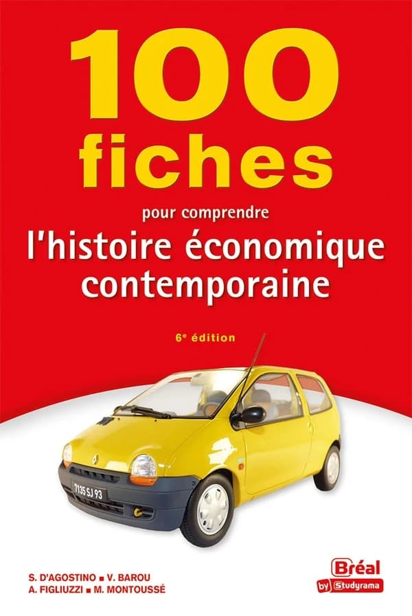 100 fiches pour comprendre l'histoire économique contemporaine (6e éd.) par Marc Montoussé,... Serge d'Agostino,... Arcangelo Figliuzzi,...