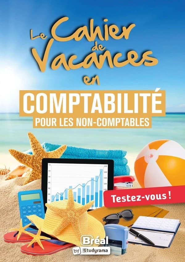 Le cahier de vacances en comptabilité pour les non-comptables : Testez-vous !