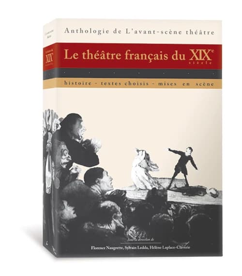 Le théâtre français du XIXe siècle : histoire, textes choisis, mises en scène