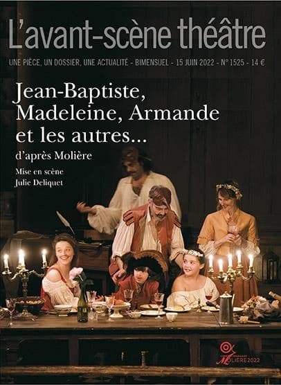Revue L'Avant-scène théâtre n.1526 : Jean-Baptiste, Madeleine, Armande et les autres... d'après Molière