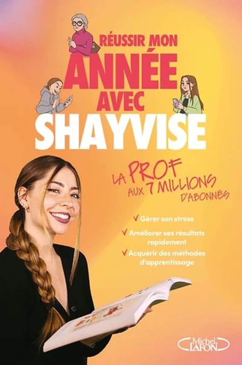 Réussir mon année avec Shayvise, la prof aux 7 millions d'abonnés : gérer son stress, améliorer ses résultats rapidement, acquérir des méthodes d'apprentissage
