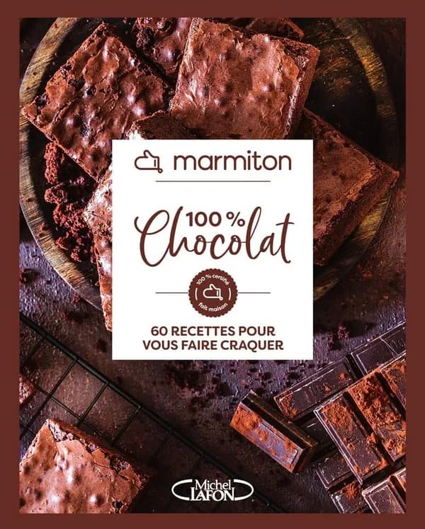 100 % chocolat : 100 % certifié fait maison : 60 recettes pour vous faire craquer