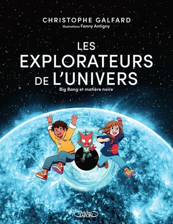 Les explorateurs de l'Univers : big bang et matière noire