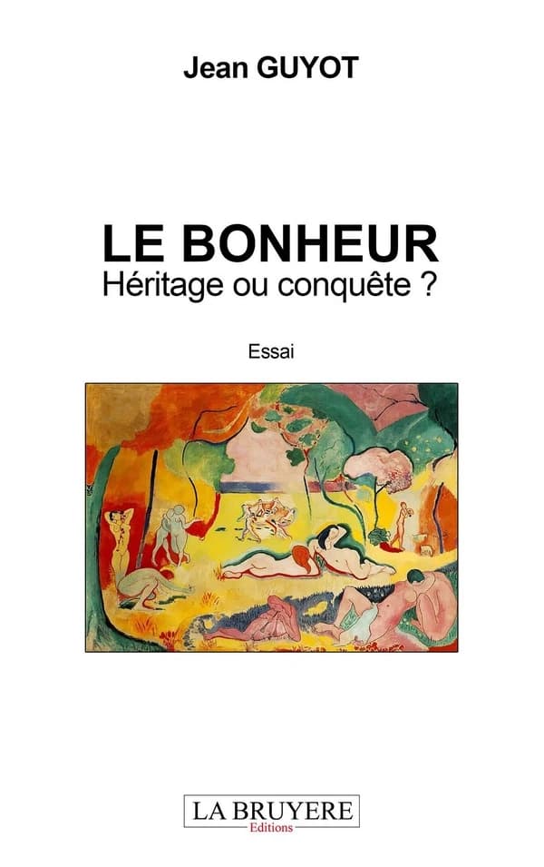 Le bonheur, héritage ou conquête ? : essai