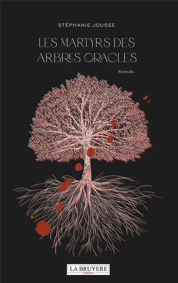 Les martyrs des arbres oracles : roman