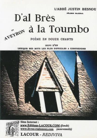 D'al brès à la toumbo : poème en douze chants : suivi d'un lexique des mots les plus difficiles à comprendre ([Reprod. en fac-sim.]) l'abbé Justin Bessou,...