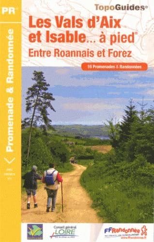 Les Vals d'Aix et Isable... à pied : entre Roannais et Forez : 16 promenades & randonnées
