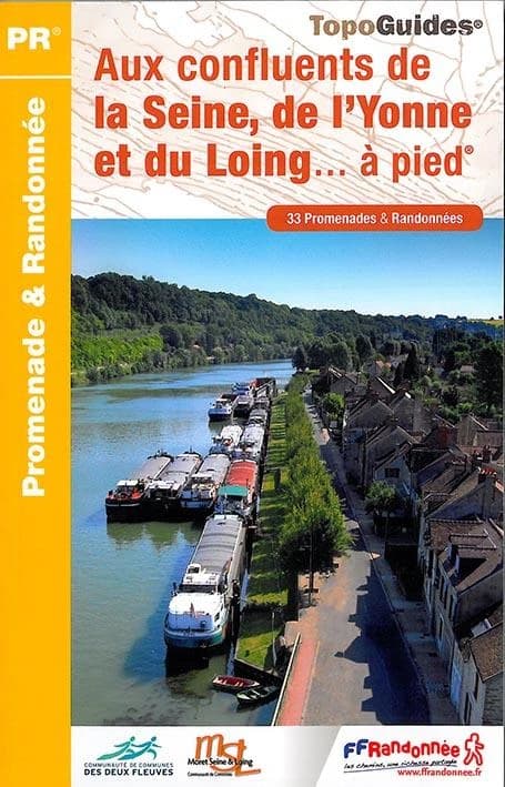 Aux confluents de la Seine, de l'Yonne et du Loing ... à pied : 33 promenades et randonnées (1re éd.) FFRandonnée ; [cartographie IGN]