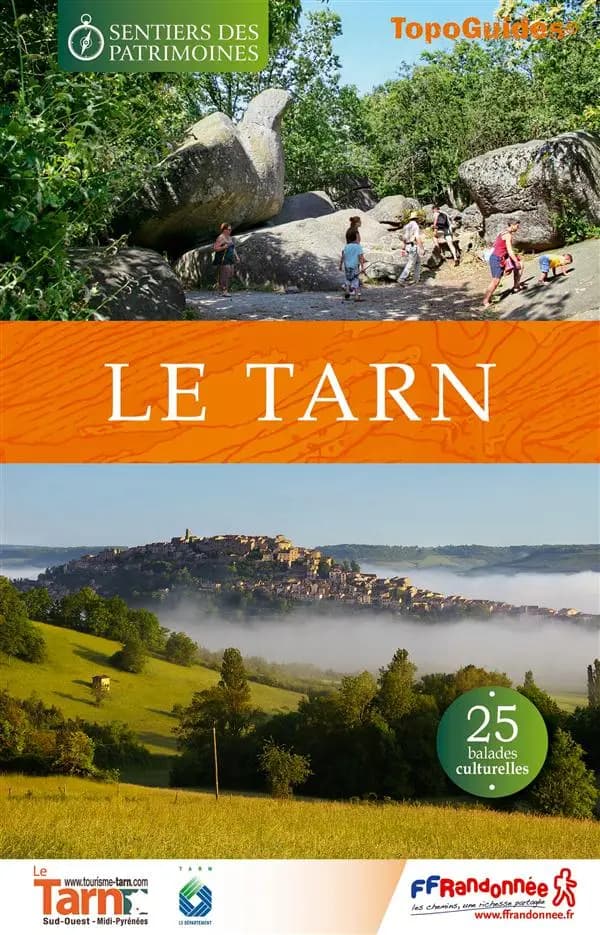 Le Tarn : 25 balades culturelles (1ère éd.) FFRandonnée ; avec l'appui technique du comité départemental de la randonnée pédestre du Tarn ; [cartographie Institut national de l'information géographique et forestière]