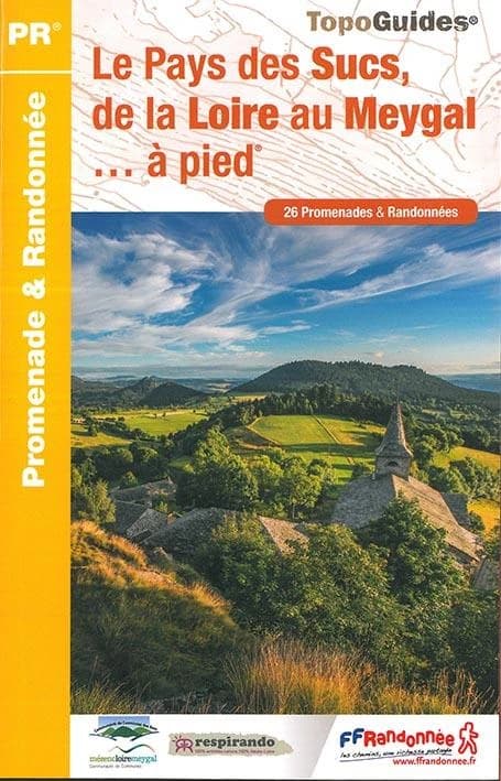 Le Pays des Sucs, de la Loire au Meygal... à pied : 26 promenades et randonnées (3e éd.) FFRandonnée ; [cartographie IGN]